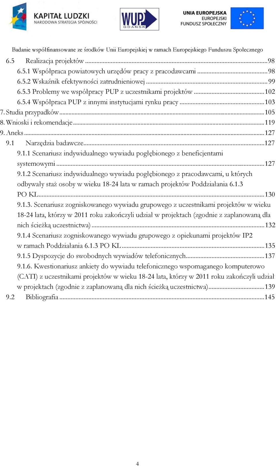 .. 127 9.1.2 Scenariusz indywidualnego wywiadu pogłębionego z pracodawcami, u których odbywały staż osoby w wieku 18-24 lata w ramach projektów Poddziałania 6.1.3 