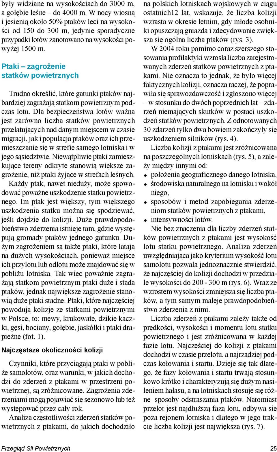 Ptaki zagro enie statków powietrznych Trudno okreœliæ, które gatunki ptaków najbardziej zagra aj¹ statkom powietrznym podczas lotu.