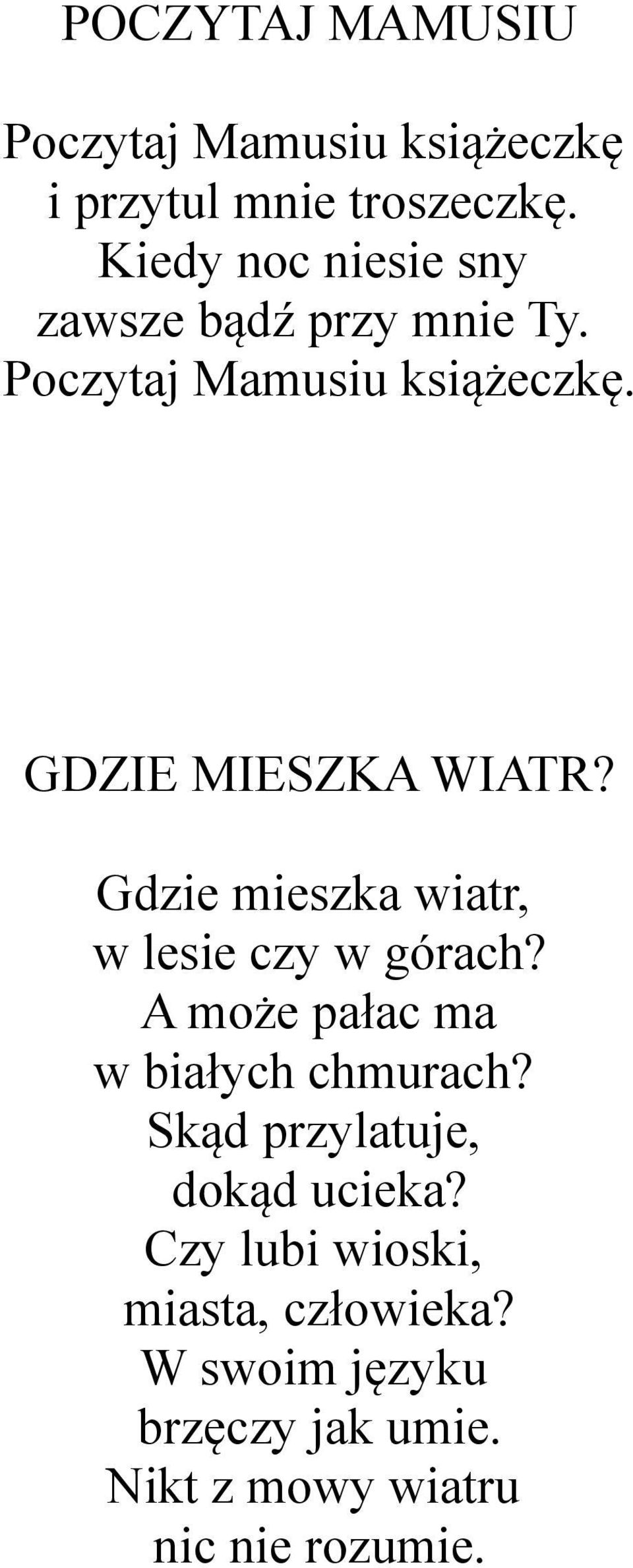 Gdzie mieszka wiatr, w lesie czy w górach? A może pałac ma w białych chmurach?