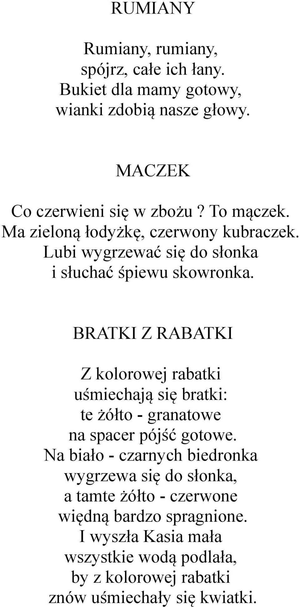 BRATKI Z RABATKI Z kolorowej rabatki uśmiechają się bratki: te żółto - granatowe na spacer pójść gotowe.