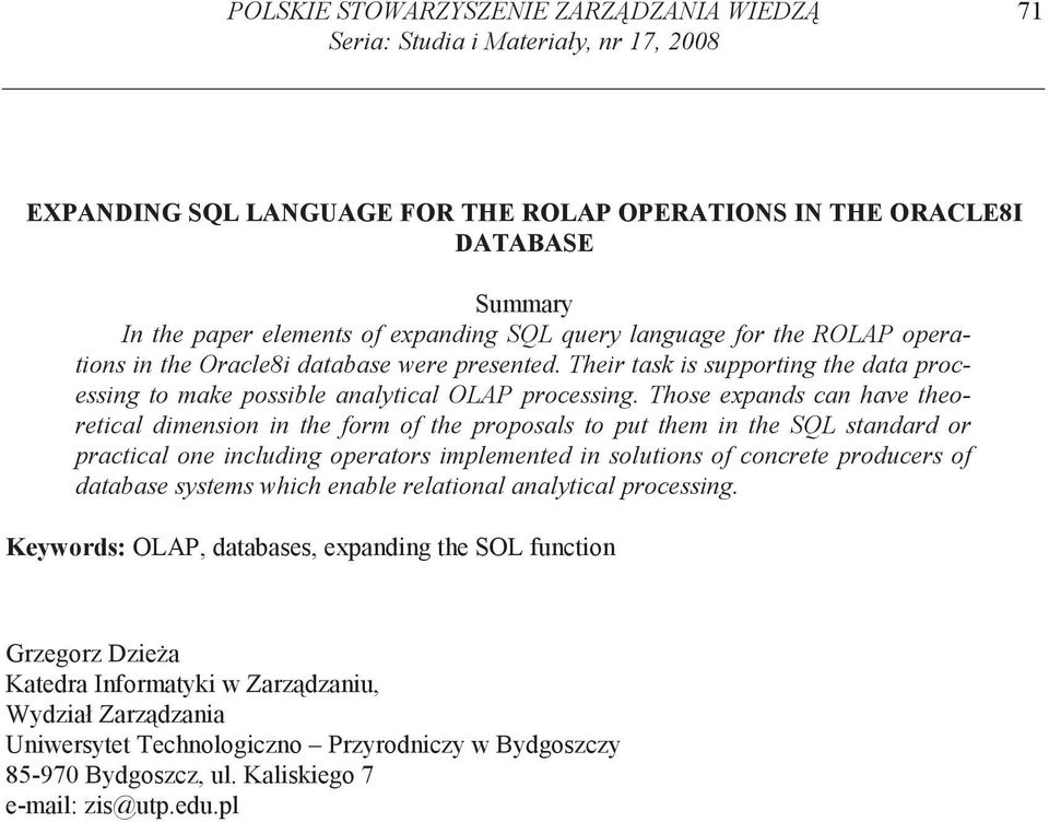 Those expands can have theoretical dimension in the form of the proposals to put them in the SQL standard or practical one including operators implemented in solutions of concrete producers of