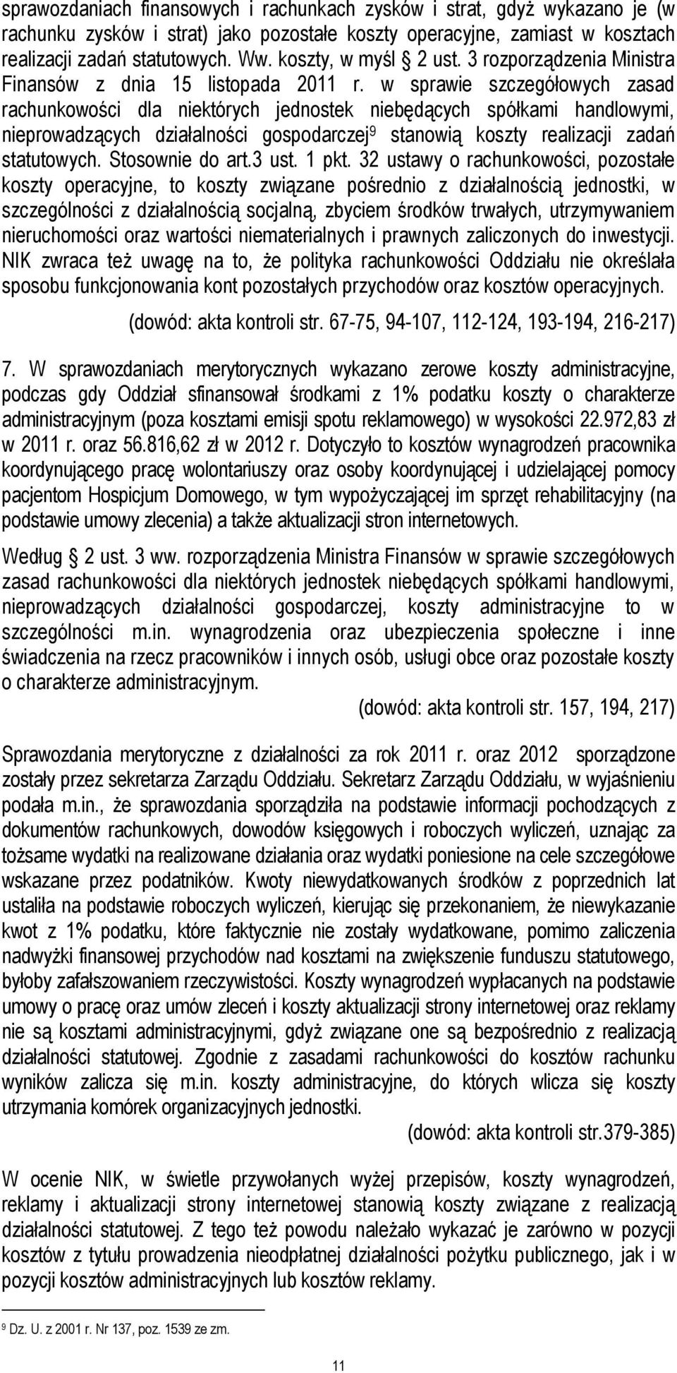 w sprawie szczegółowych zasad rachunkowości dla niektórych jednostek niebędących spółkami handlowymi, nieprowadzących działalności gospodarczej 9 stanowią koszty realizacji zadań statutowych.