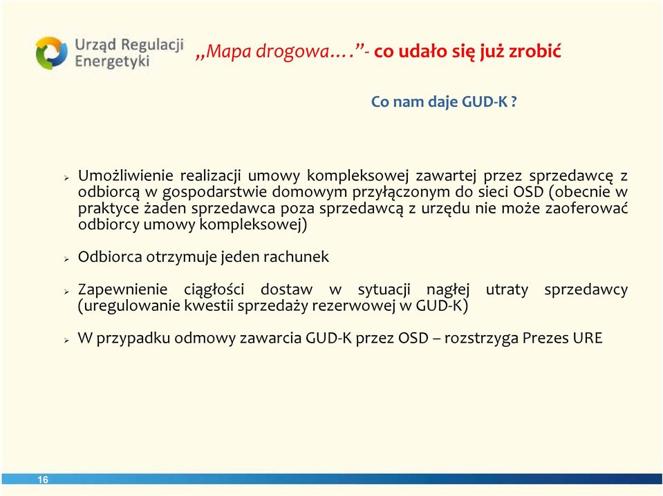 (obecnie w praktyce żaden sprzedawca poza sprzedawcą z urzędu nie może zaoferować odbiorcy umowy kompleksowej) Odbiorca otrzymuje