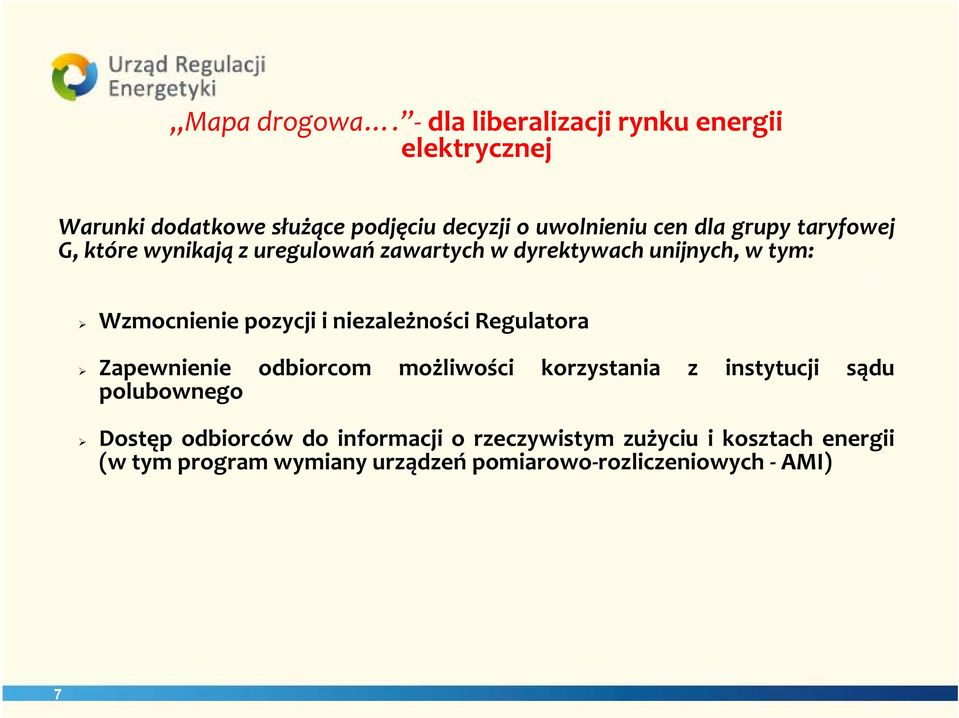 taryfowej G, które wynikają z uregulowań zawartych w dyrektywach unijnych, w tym: Wzmocnienie pozycji i niezależności