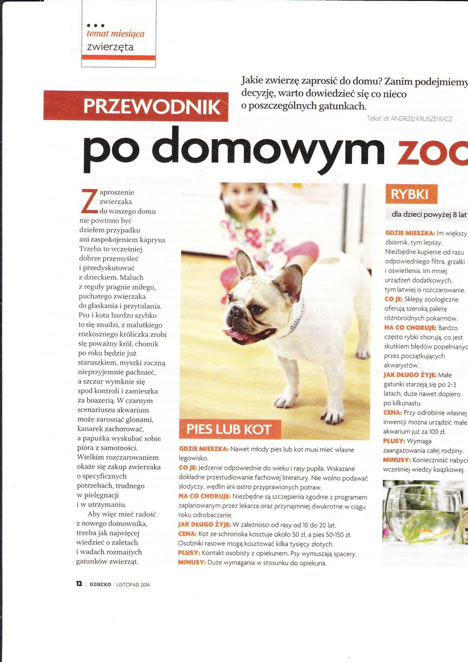 Maluch z reguy pragnie miego, puchatego z:wierzaka do gaskania i przy.tulania.