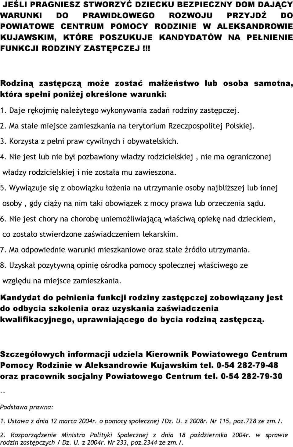 Ma stałe miejsce zamieszkania na terytorium Rzeczpospolitej Polskiej. 3. Korzysta z pełni praw cywilnych i obywatelskich. 4.