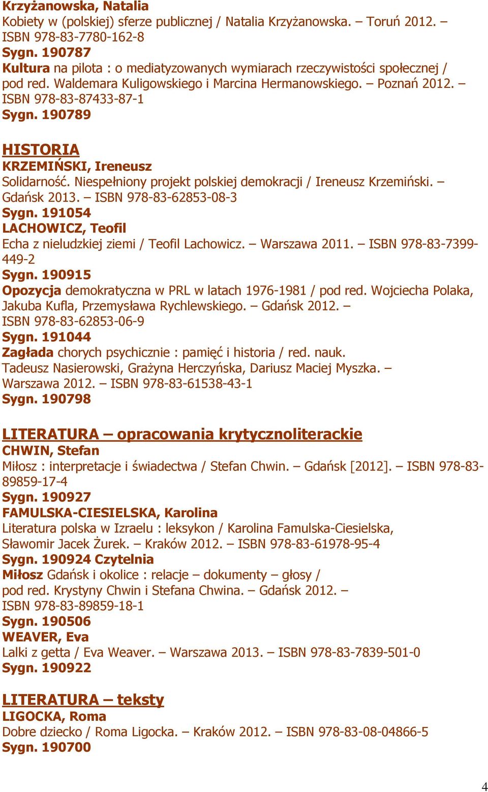 190789 HISTORIA KRZEMIŃSKI, Ireneusz Solidarność. Niespełniony projekt polskiej demokracji / Ireneusz Krzemiński. Gdańsk 2013. ISBN 978-83-62853-08-3 Sygn.