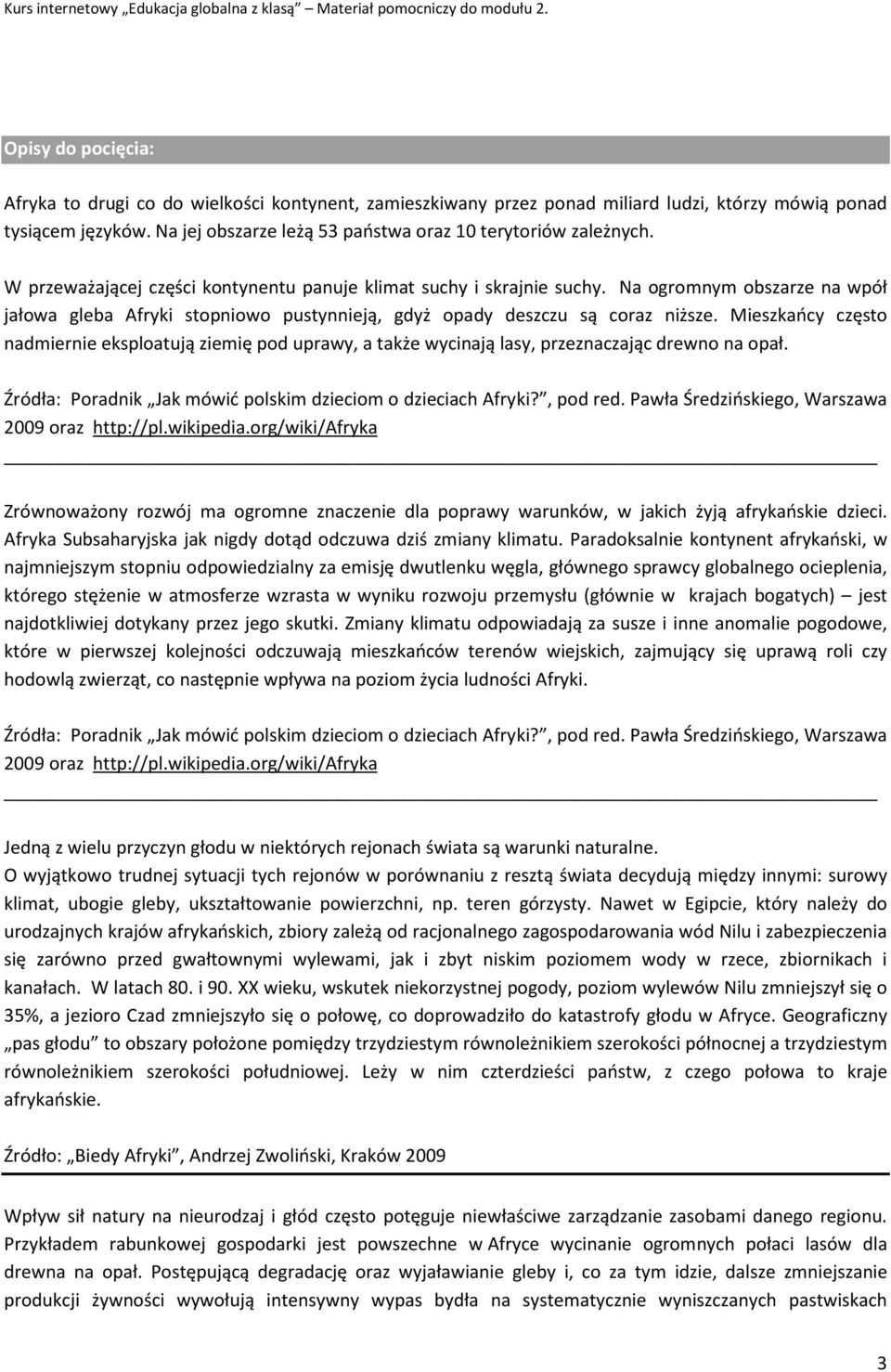 Na ogromnym obszarze na wpół jałowa gleba Afryki stopniowo pustynnieją, gdyż opady deszczu są coraz niższe.