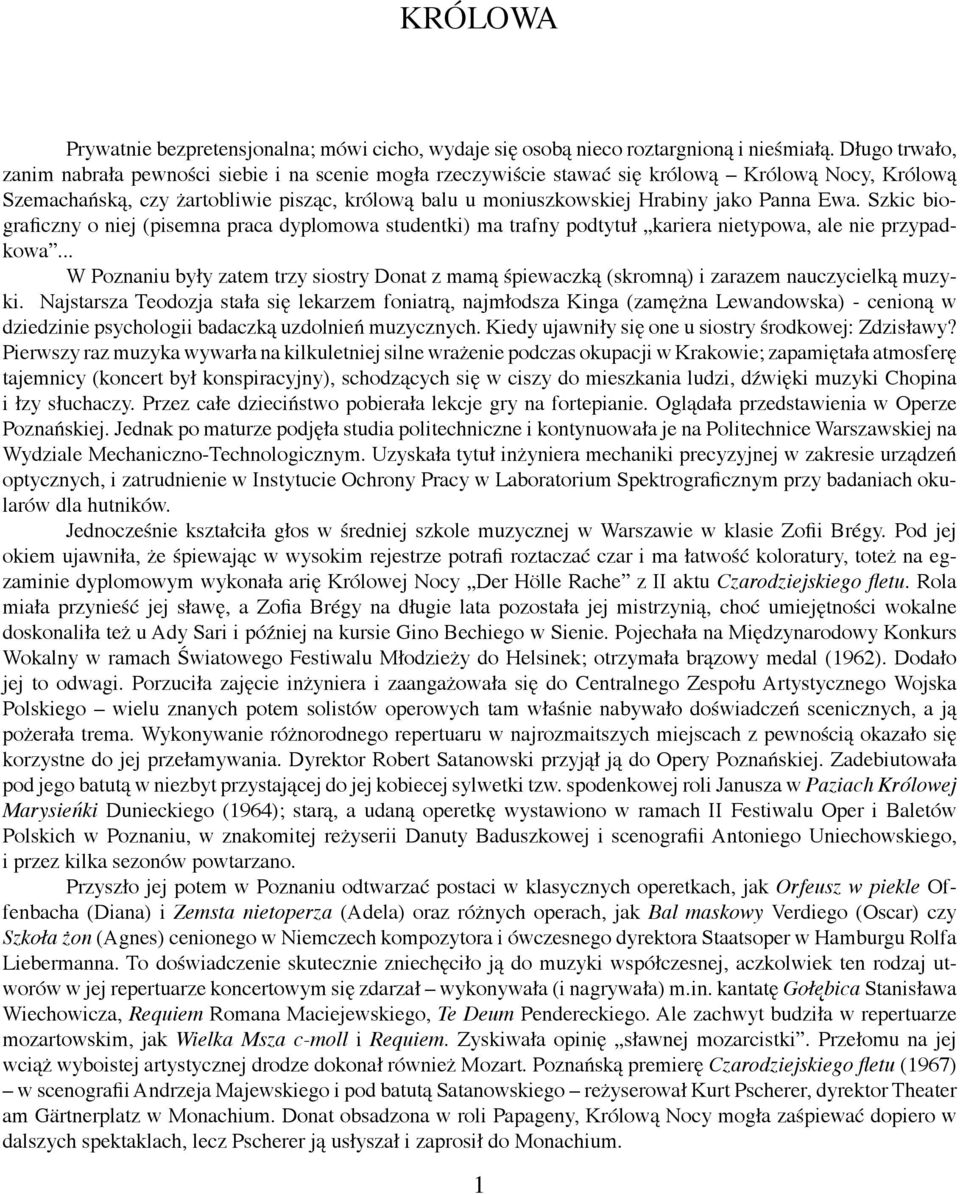 Panna Ewa. Szkic biograficzny o niej (pisemna praca dyplomowa studentki) ma trafny podtytuł kariera nietypowa, ale nie przypadkowa.