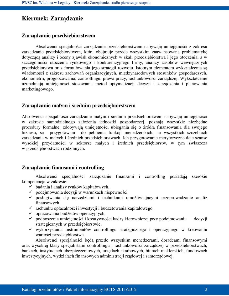 zasobów wewnętrznych przedsiębiorstwa oraz formułowania jego strategii rozwoju.