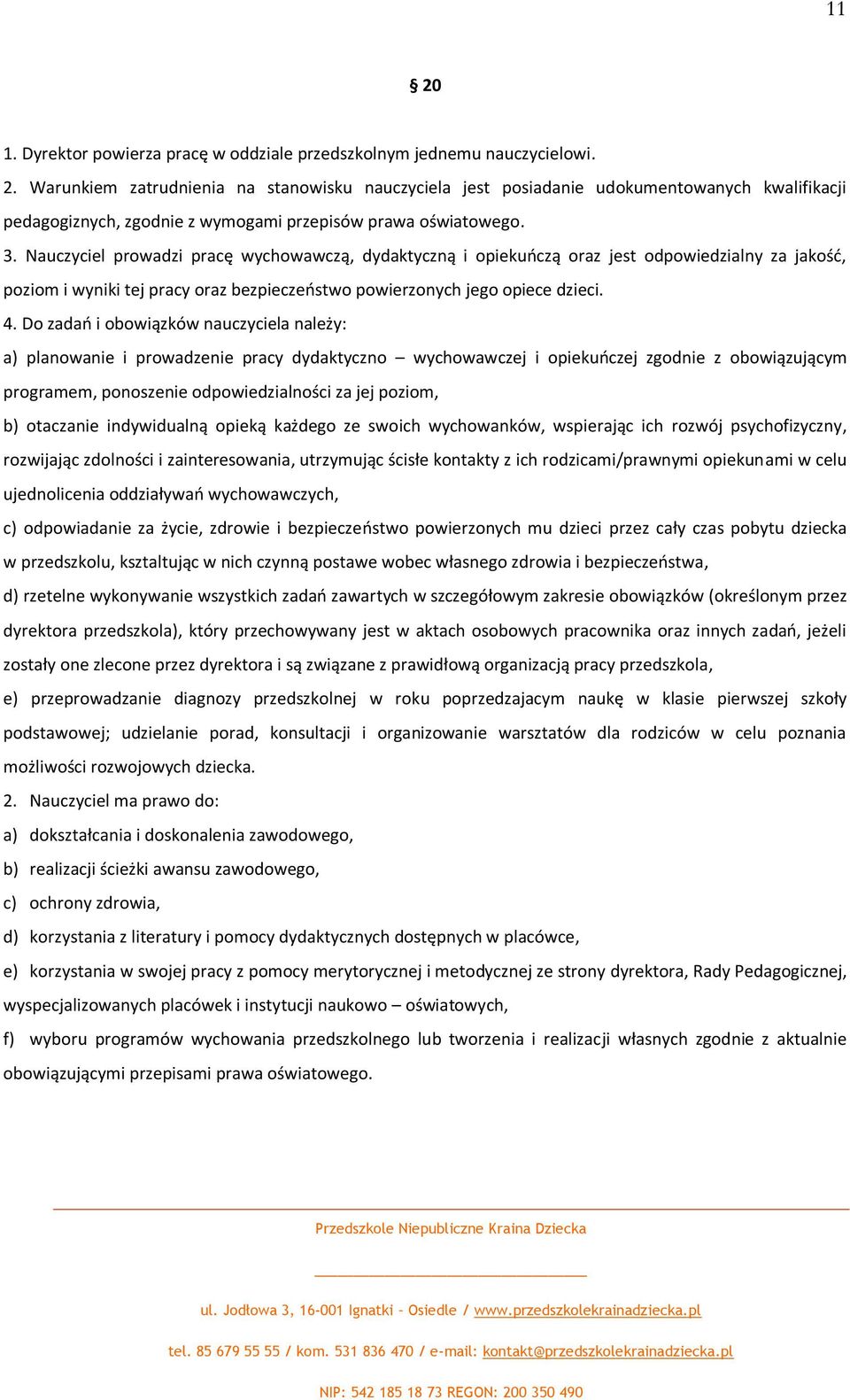 Do zadao i obowiązków nauczyciela należy: a) planowanie i prowadzenie pracy dydaktyczno wychowawczej i opiekuoczej zgodnie z obowiązującym programem, ponoszenie odpowiedzialności za jej poziom, b)