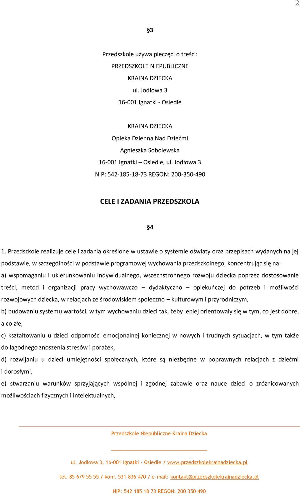 Jodłowa 3 NIP: 542-185-18-73 REGON: 200-350-490 CELE I ZADANIA PRZEDSZKOLA 4 1.