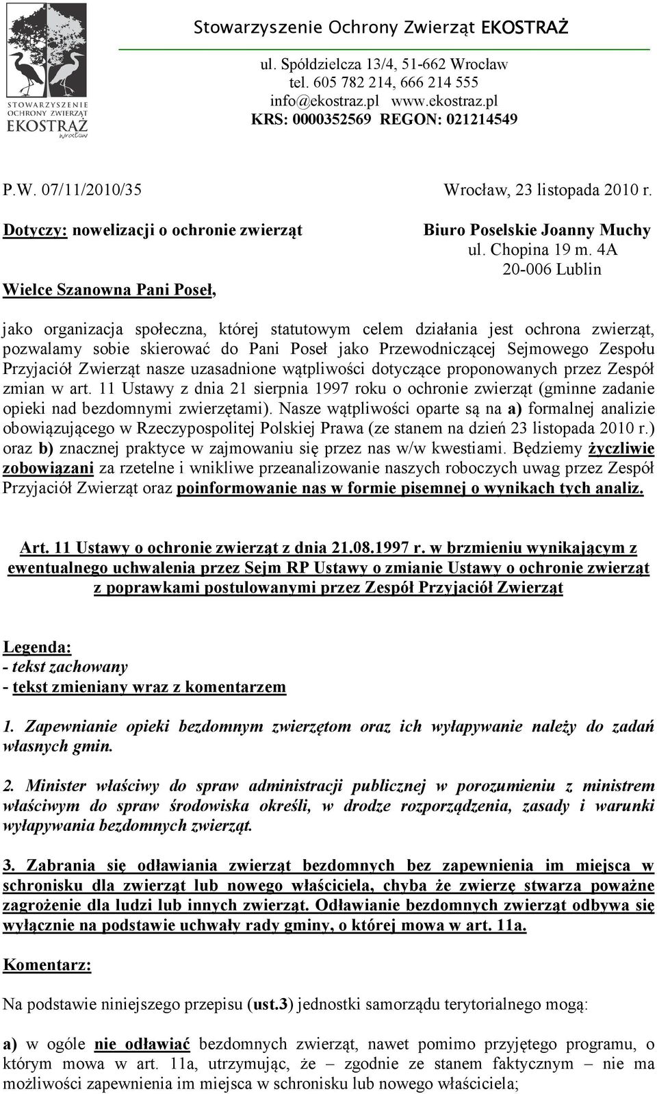 4A 20-006 Lublin jako organizacja społeczna, której statutowym celem działania jest ochrona zwierząt, pozwalamy sobie skierować do Pani Poseł jako Przewodniczącej Sejmowego Zespołu Przyjaciół