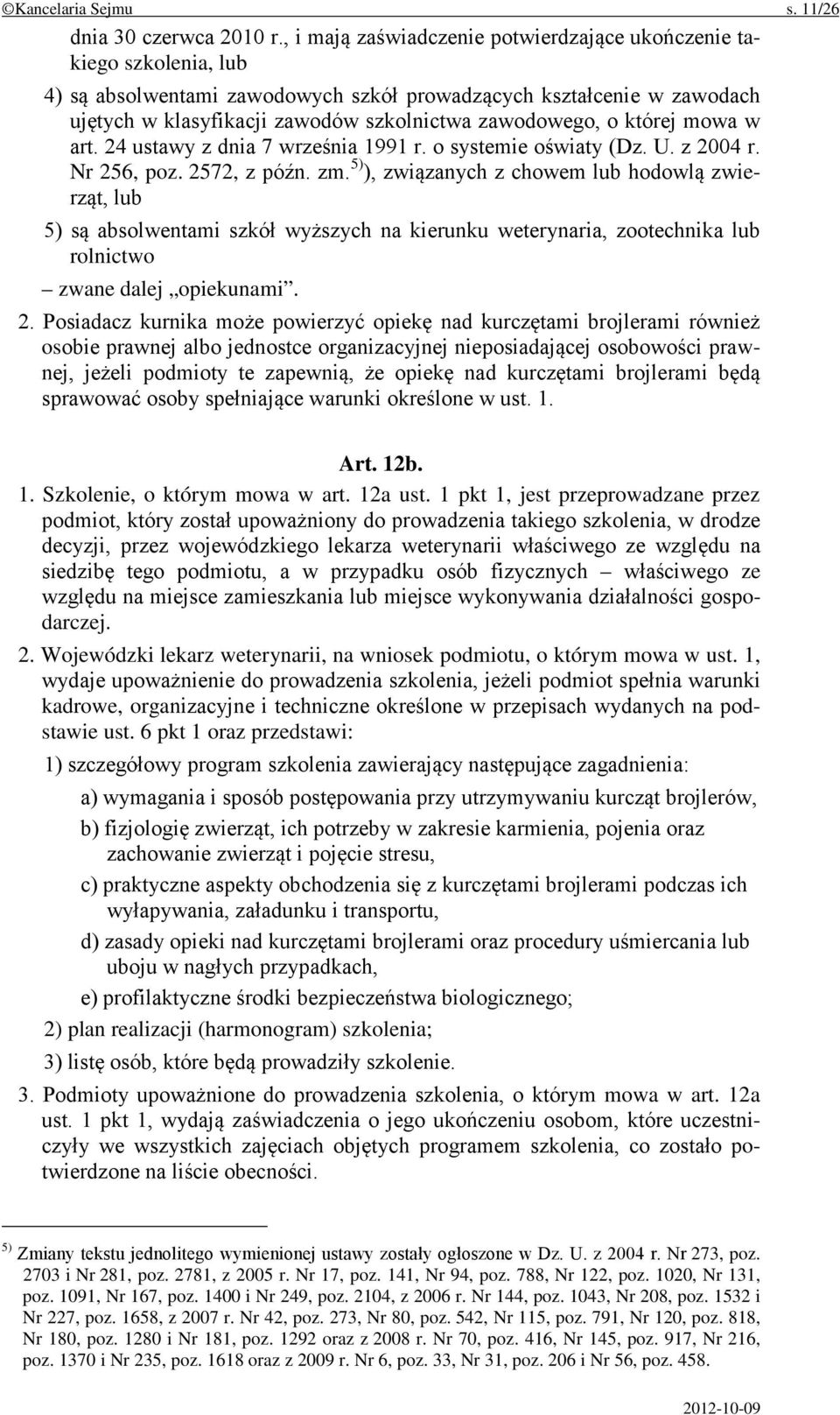 o której mowa w art. 24 ustawy z dnia 7 września 1991 r. o systemie oświaty (Dz. U. z 2004 r. Nr 256, poz. 2572, z późn. zm.