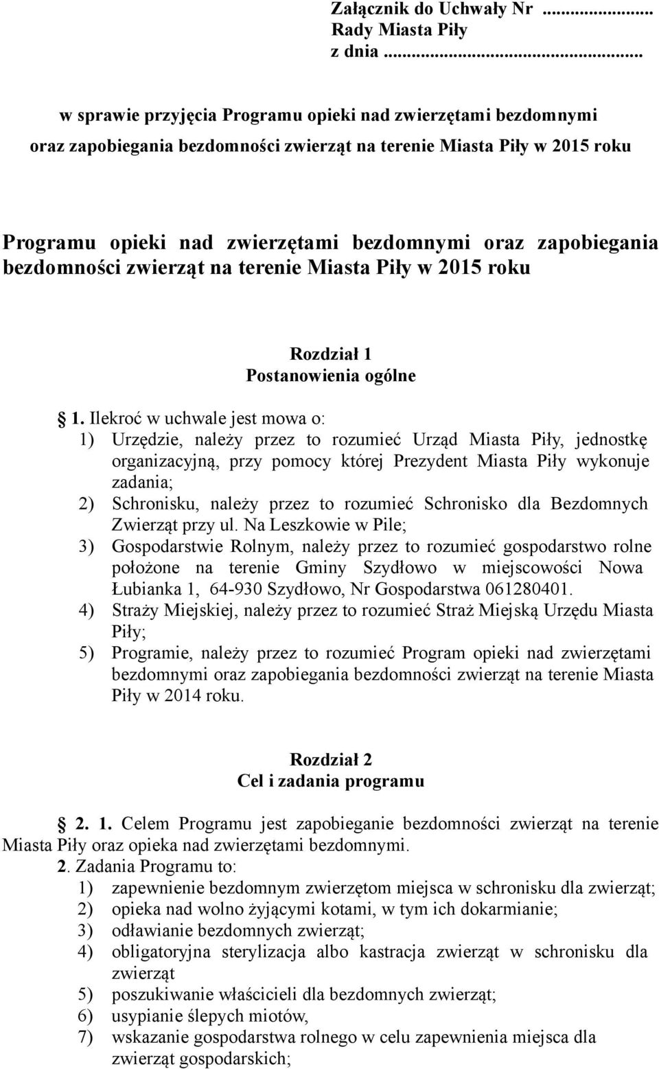 zapobiegania bezdomności zwierząt na terenie Miasta Piły w 2015 roku Rozdział 1 Postanowienia ogólne 1.