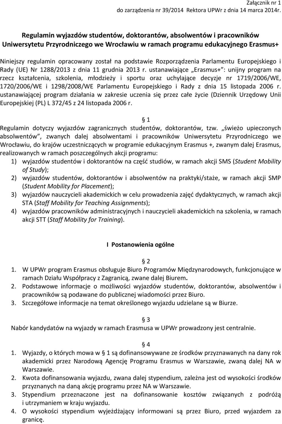 podstawie Rozporządzenia Parlamentu Europejskiego i Rady (UE) Nr 1288/2013 z dnia 11 grudnia 2013 r.