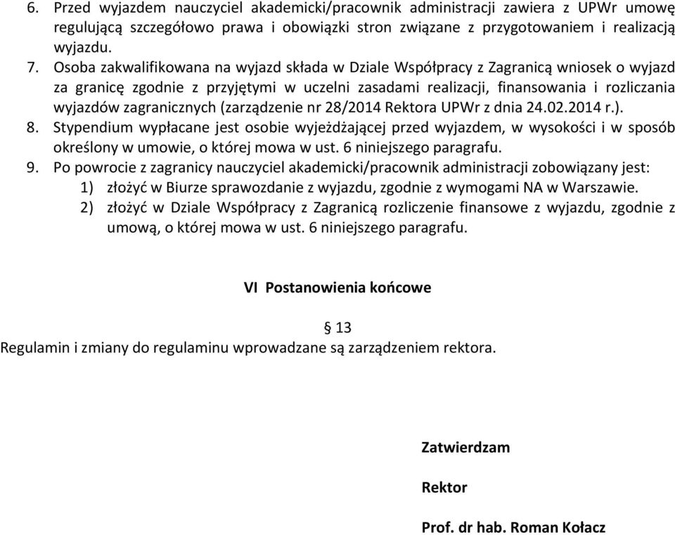 zagranicznych (zarządzenie nr 28/2014 Rektora UPWr z dnia 24.02.2014 r.). 8.