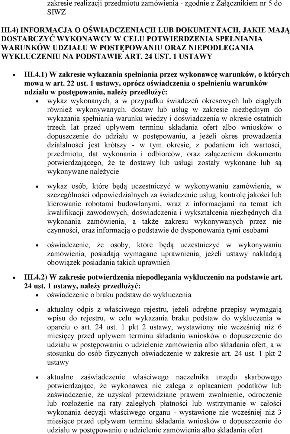 1 USTAWY III.4.1) W zakresie wykazania spełniania przez wykonawcę warunków, o których mowa w art. 22 ust.