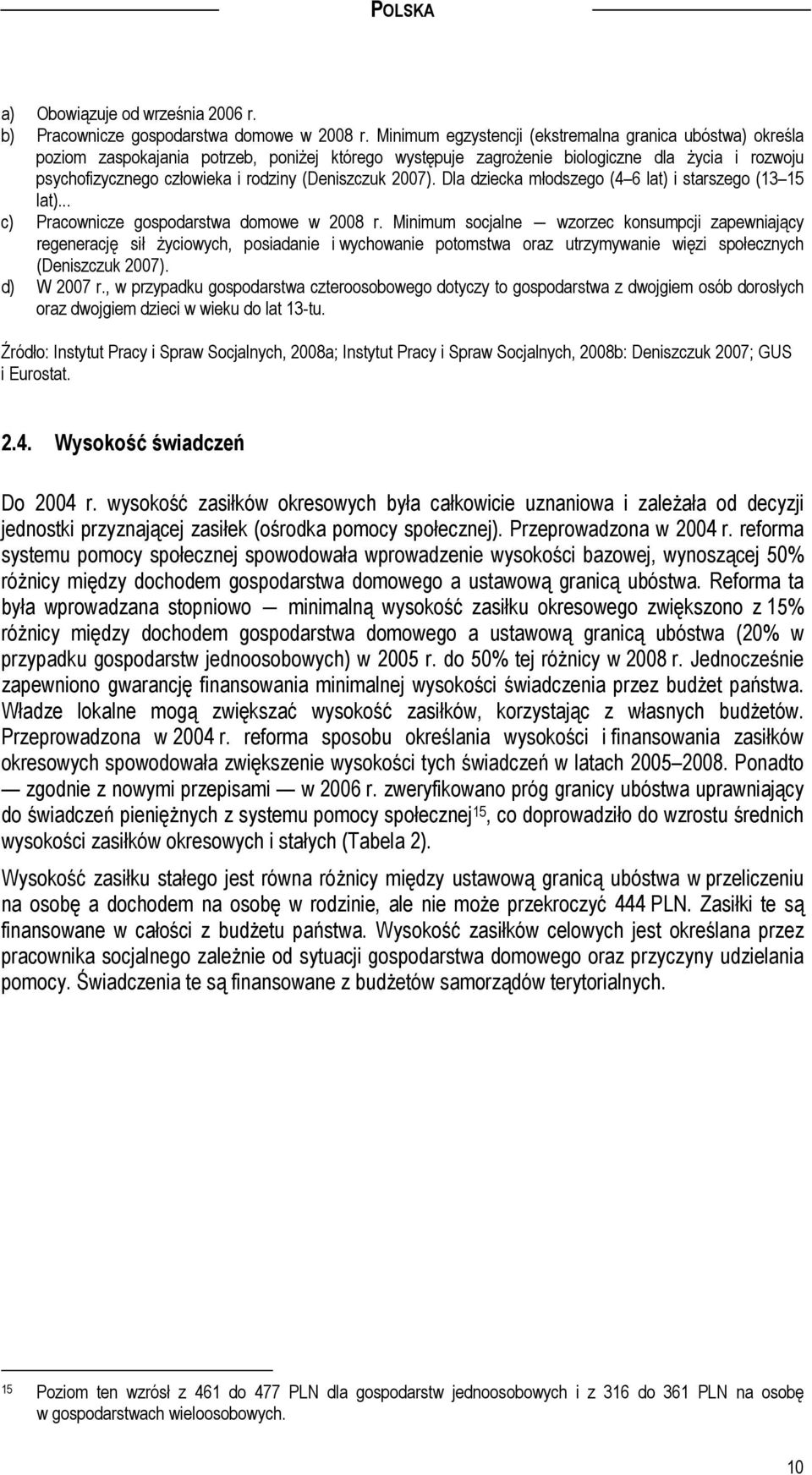 (Deniszczuk 2007). Dla dziecka młodszego (4 6 lat) i starszego (13 15 lat)... c) Pracownicze gospodarstwa domowe w 2008 r.