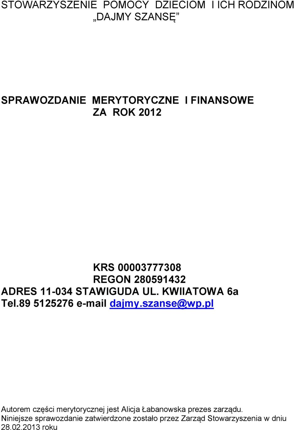 KWIIATOWA 6a Tel.89 5125276 e-mail dajmy.szanse@wp.