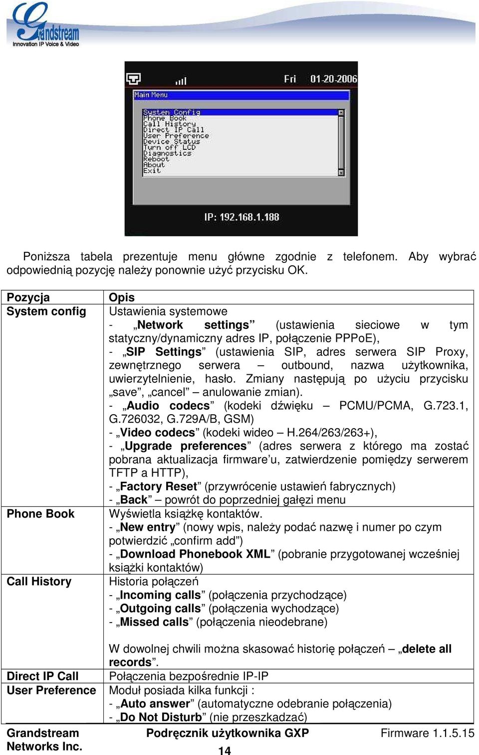 adres serwera SIP Proxy, zewnętrznego serwera outbound, nazwa uŝytkownika, uwierzytelnienie, hasło. Zmiany następują po uŝyciu przycisku save, cancel anulowanie zmian).