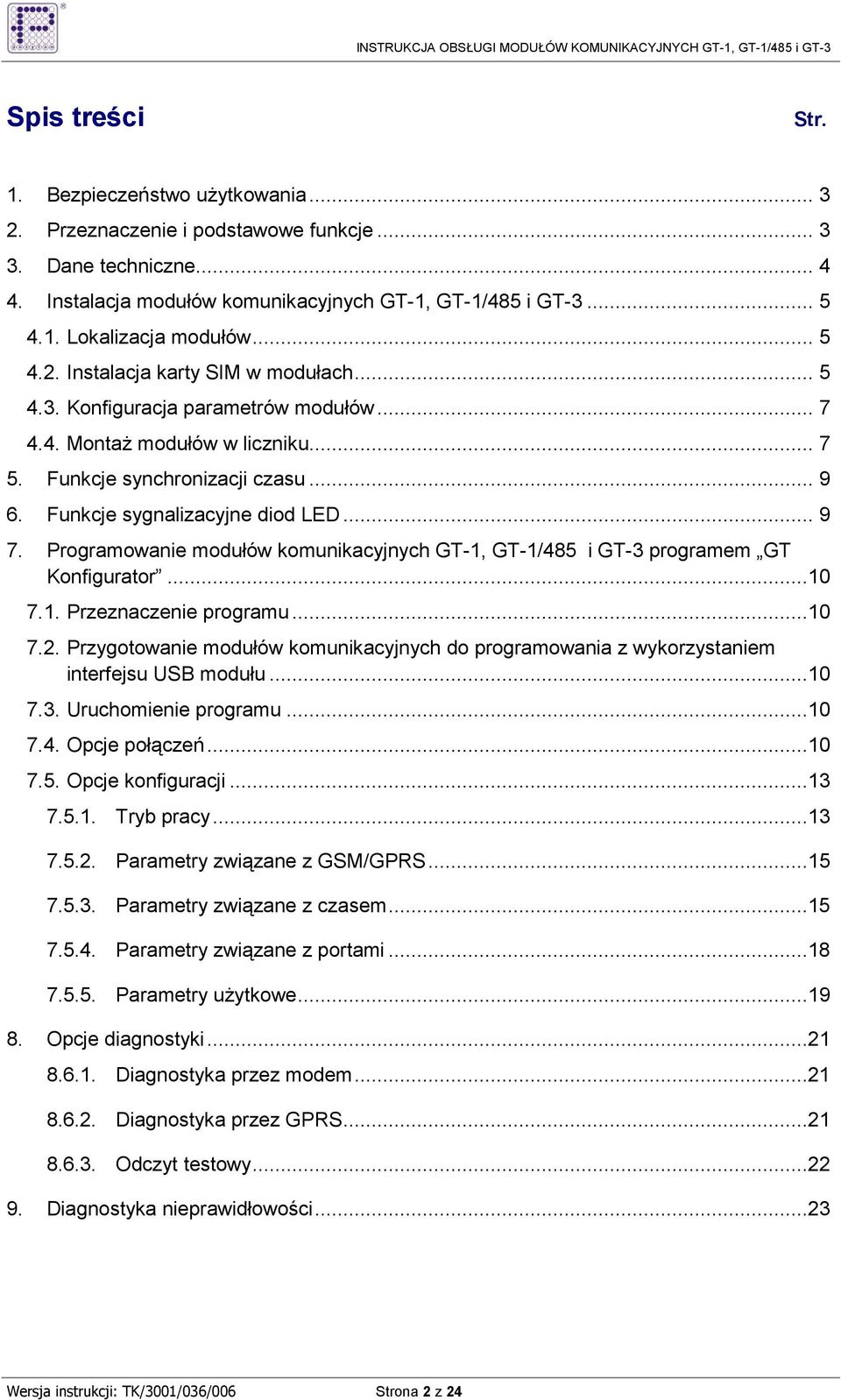 .. 9 7. Programowanie modułów komunikacyjnych GT-1, GT-1/485 i GT-3 programem GT Konfigurator...10 7.1. Przeznaczenie programu...10 7.2.