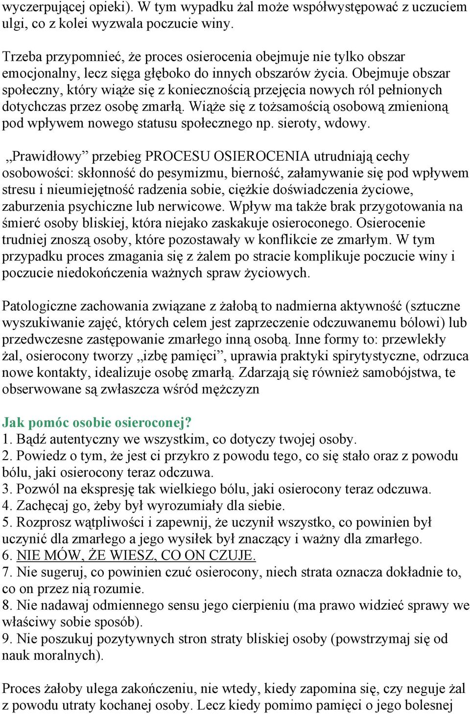 Obejmuje obszar społeczny, który wiąże się z koniecznością przejęcia nowych ról pełnionych dotychczas przez osobę zmarłą.
