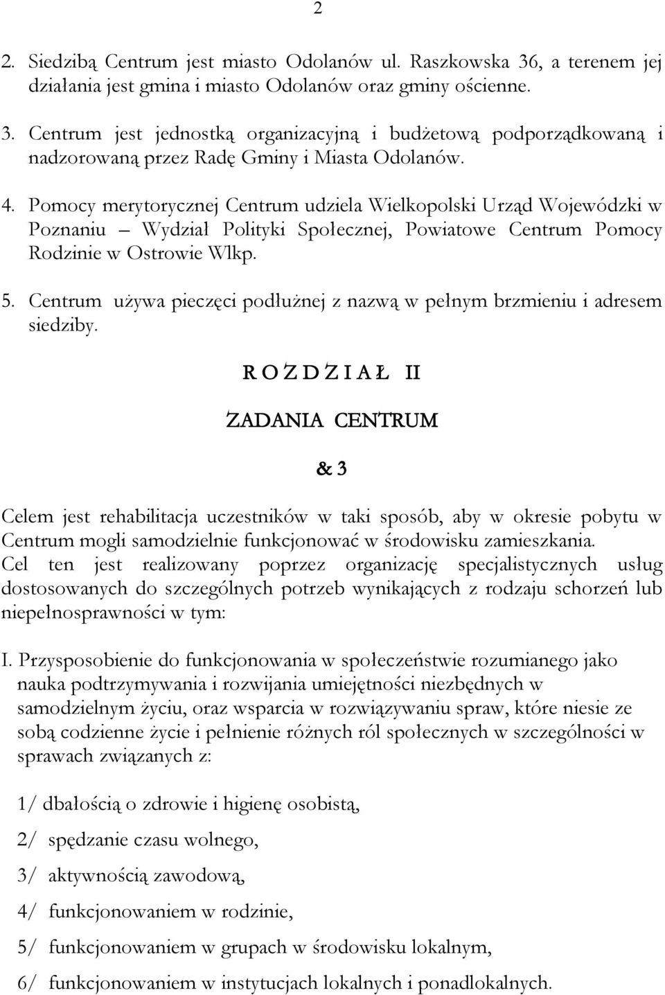 Centrum używa pieczęci podłużnej z nazwą w pełnym brzmieniu i adresem siedziby.