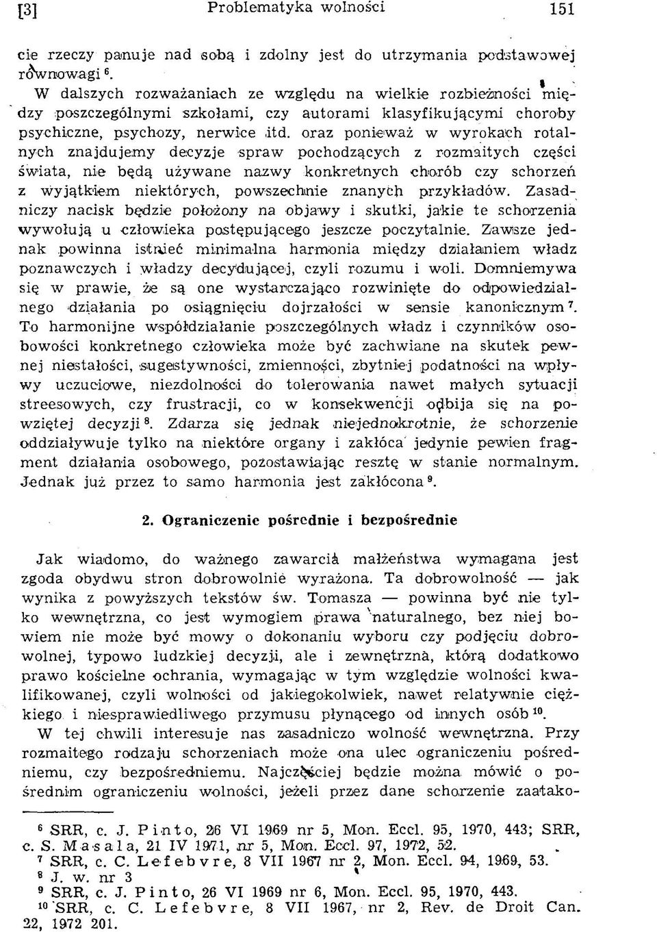 oraz poniew aż w w yrokach rotalnych znajdujem y decyzje spraw pochodzących z rozm aitych części św iata, nie będą używ ane nazw y konkretnych chorób czy schorzeń z w yjątkiem niektórych, pow