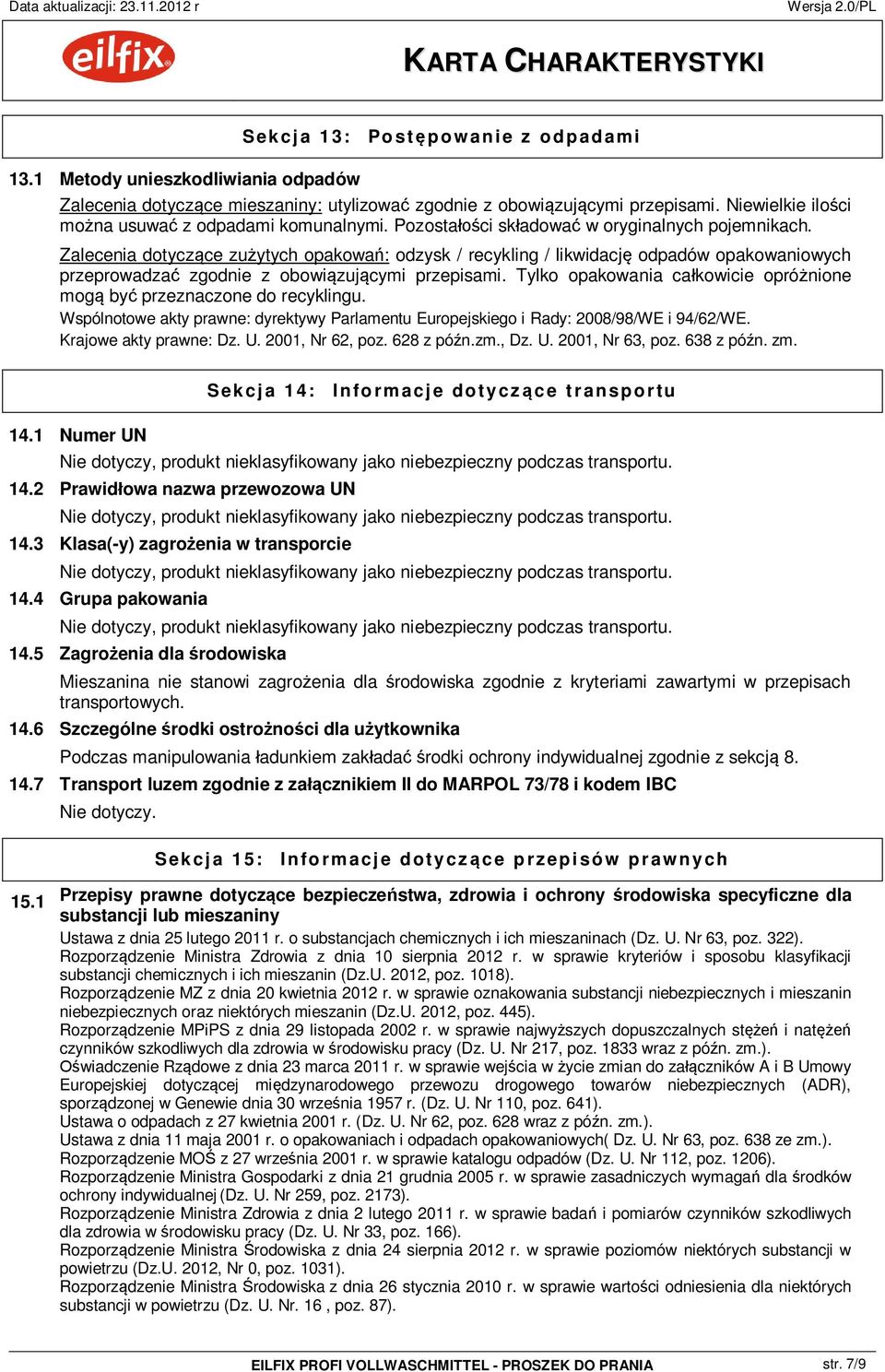 Zalecenia dotycz ce zu ytych opakowa : odzysk / recykling / likwidacj odpadów opakowaniowych przeprowadza zgodnie z obowi zuj cymi przepisami.