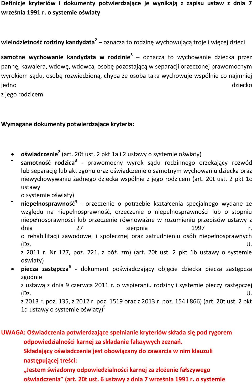 kawalera, wdowę, wdowca, osobę pozostającą w separacji orzeczonej prawomocnym wyrokiem sądu, osobę rozwiedzioną, chyba że osoba taka wychowuje wspólnie co najmniej jedno dziecko z jego rodzicem
