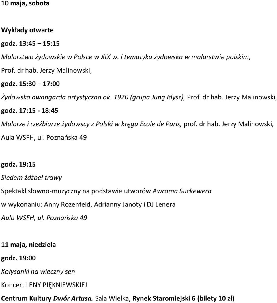 17:15-18:45 Malarze i rzeźbiarze żydowscy z Polski w kręgu Ecole de Paris, prof. dr hab. Jerzy Malinowski, godz.