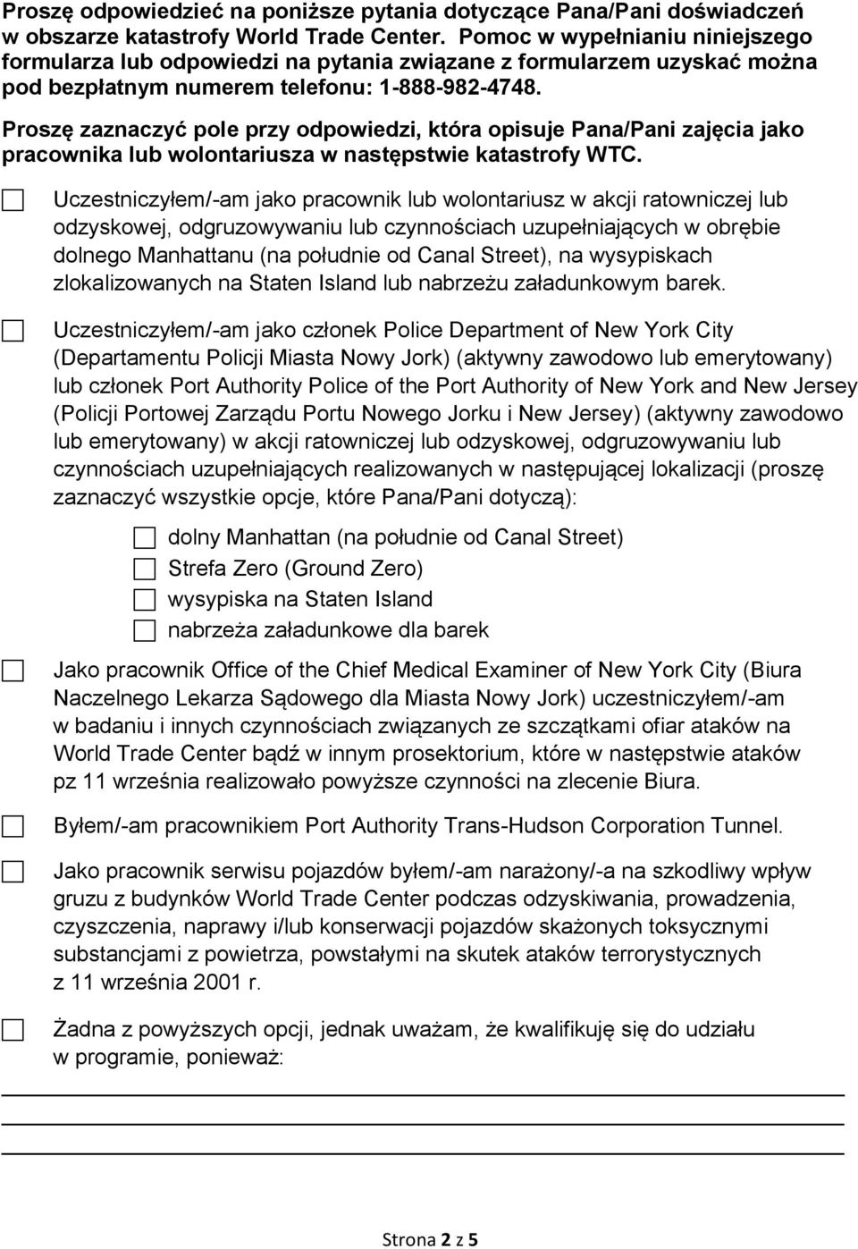 Proszę zaznaczyć pole przy odpowiedzi, która opisuje Pana/Pani zajęcia jako pracownika lub wolontariusza w następstwie katastrofy WTC.