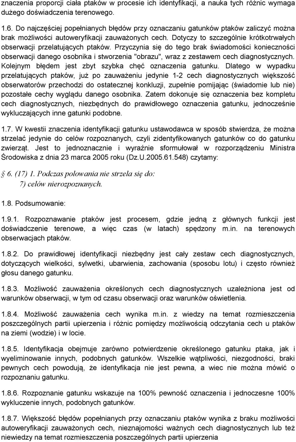Dotyczy to szczególnie krótkotrwałych obserwacji przelatujących ptaków.