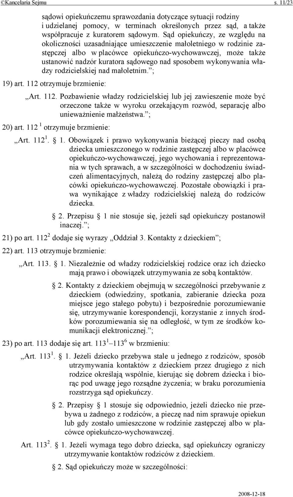 sposobem wykonywania władzy rodzicielskiej nad małoletnim. ; 19) art. 112 