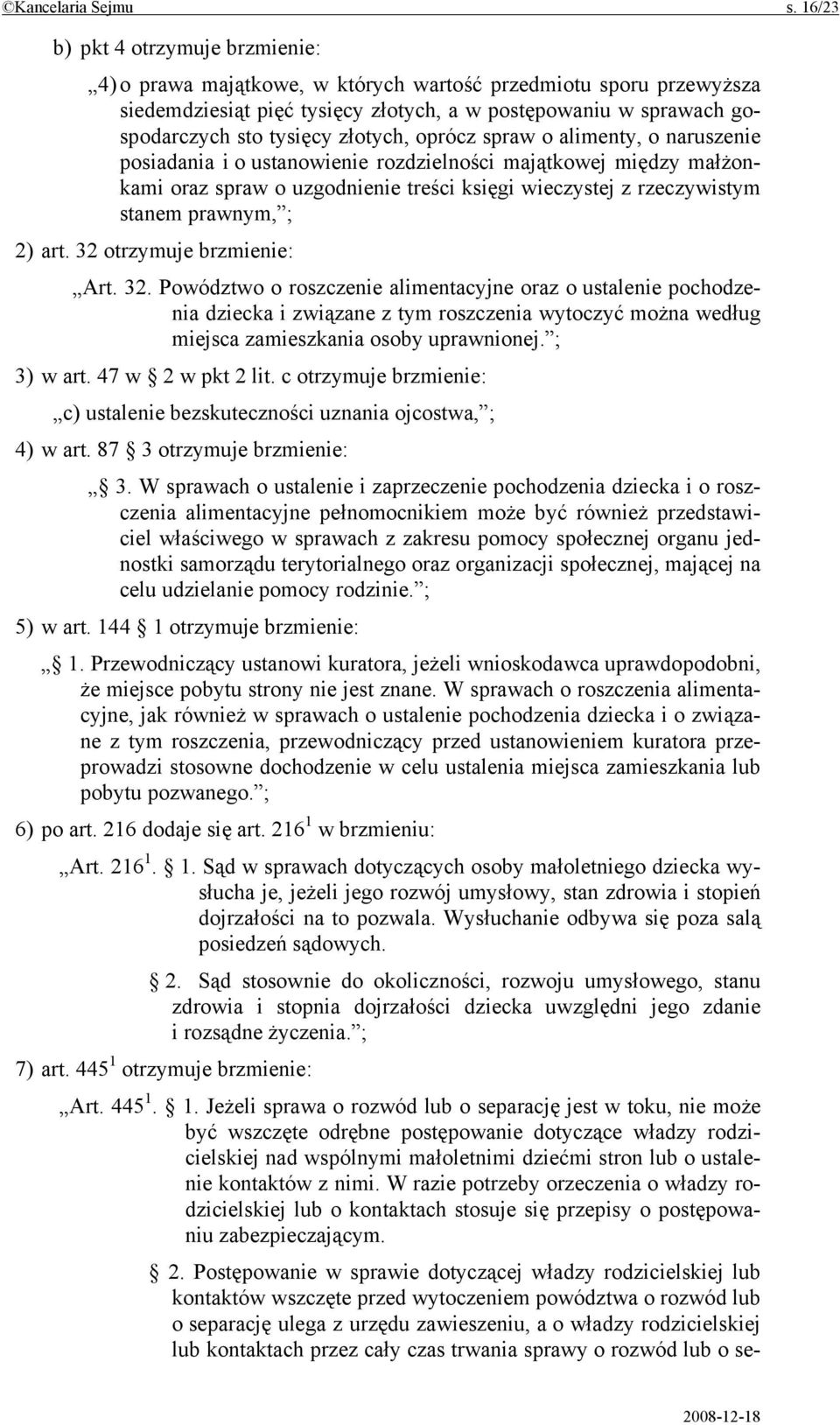 złotych, oprócz spraw o alimenty, o naruszenie posiadania i o ustanowienie rozdzielności majątkowej między małżonkami oraz spraw o uzgodnienie treści księgi wieczystej z rzeczywistym stanem prawnym,