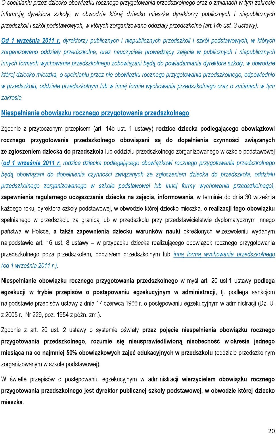 dyrektorzy publicznych i niepublicznych przedszkoli i szkół podstawowych, w których zorganizowano oddziały przedszkolne, oraz nauczyciele prowadzący zajęcia w publicznych i niepublicznych innych