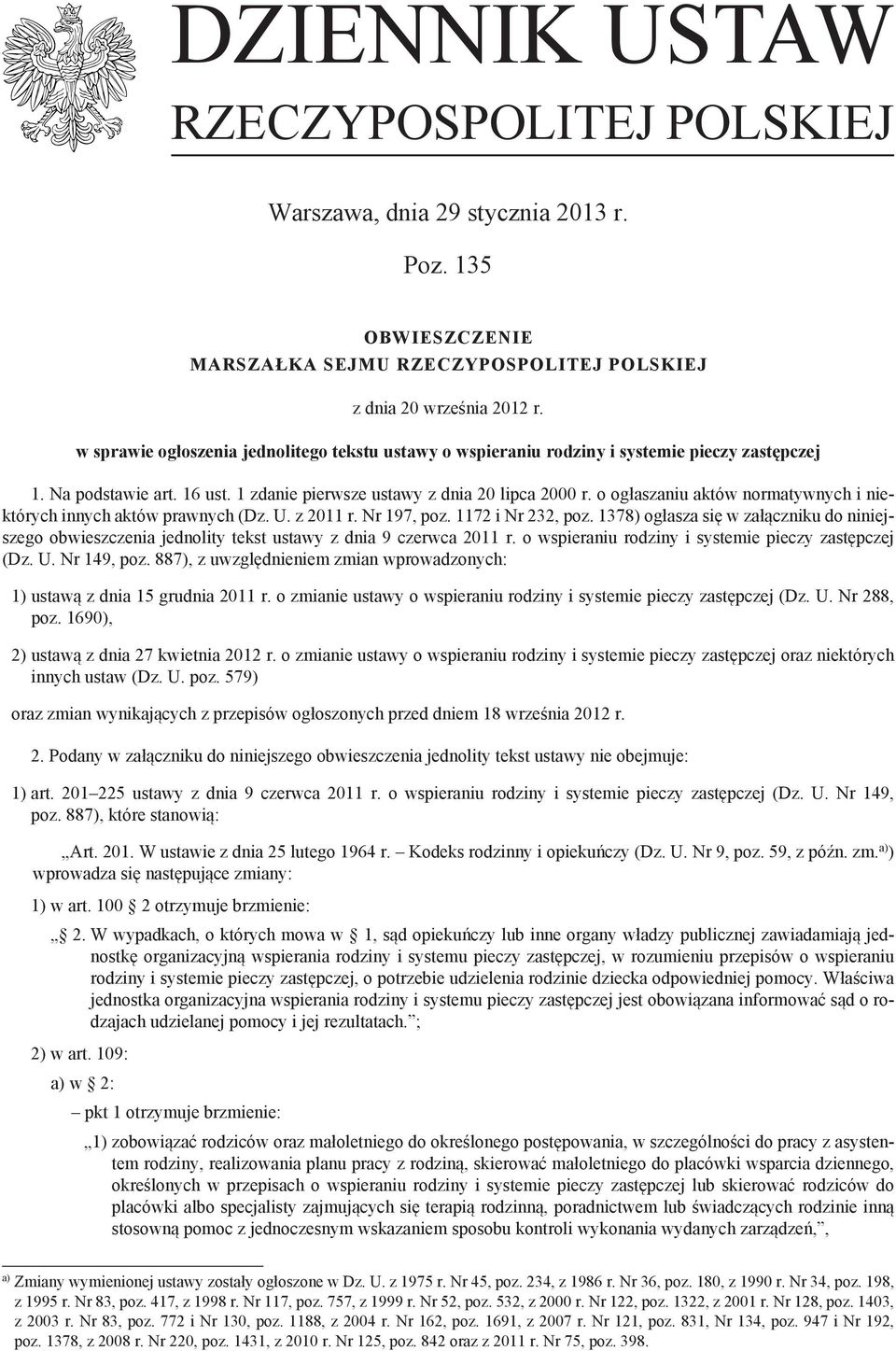 o ogłaszaniu aktów normatywnych i niektórych innych aktów prawnych (Dz. U. z 2011 r. Nr 197, poz. 1172 i Nr 232, poz.