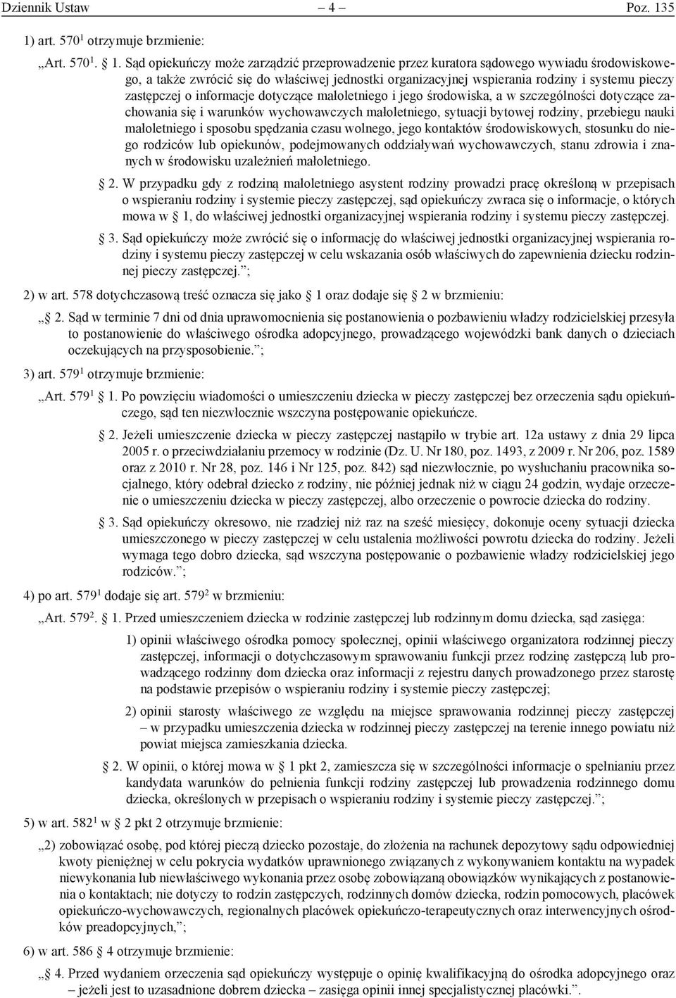 organizacyjnej wspierania rodziny i systemu pieczy zastępczej o informacje dotyczące małoletniego i jego środowiska, a w szczególności dotyczące zachowania się i warunków wychowawczych małoletniego,