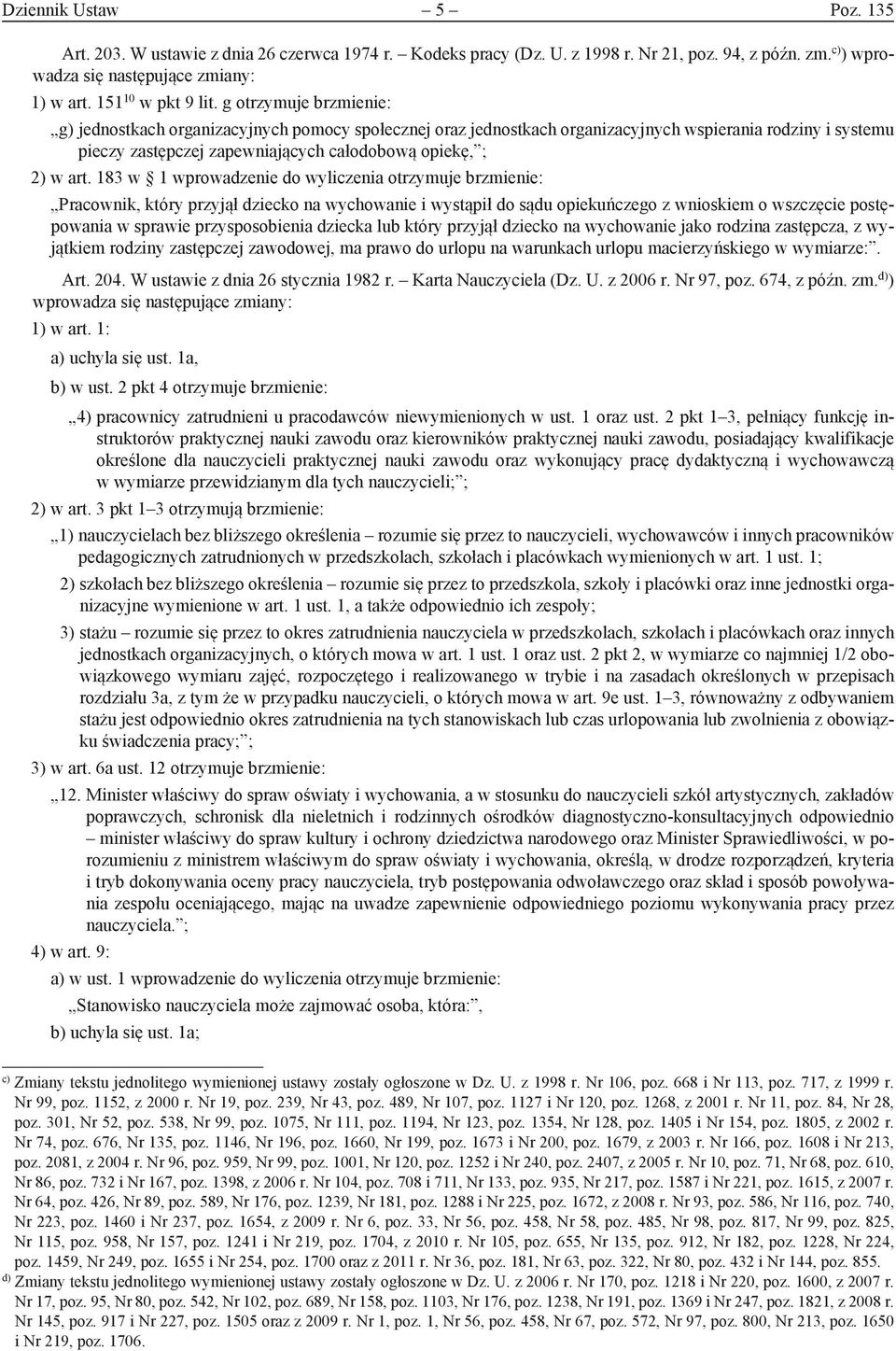 183 w 1 wprowadzenie do wyliczenia otrzymuje brzmienie: Pracownik, który przyjął dziecko na wychowanie i wystąpił do sądu opiekuńczego z wnioskiem o wszczęcie postępowania w sprawie przysposobienia