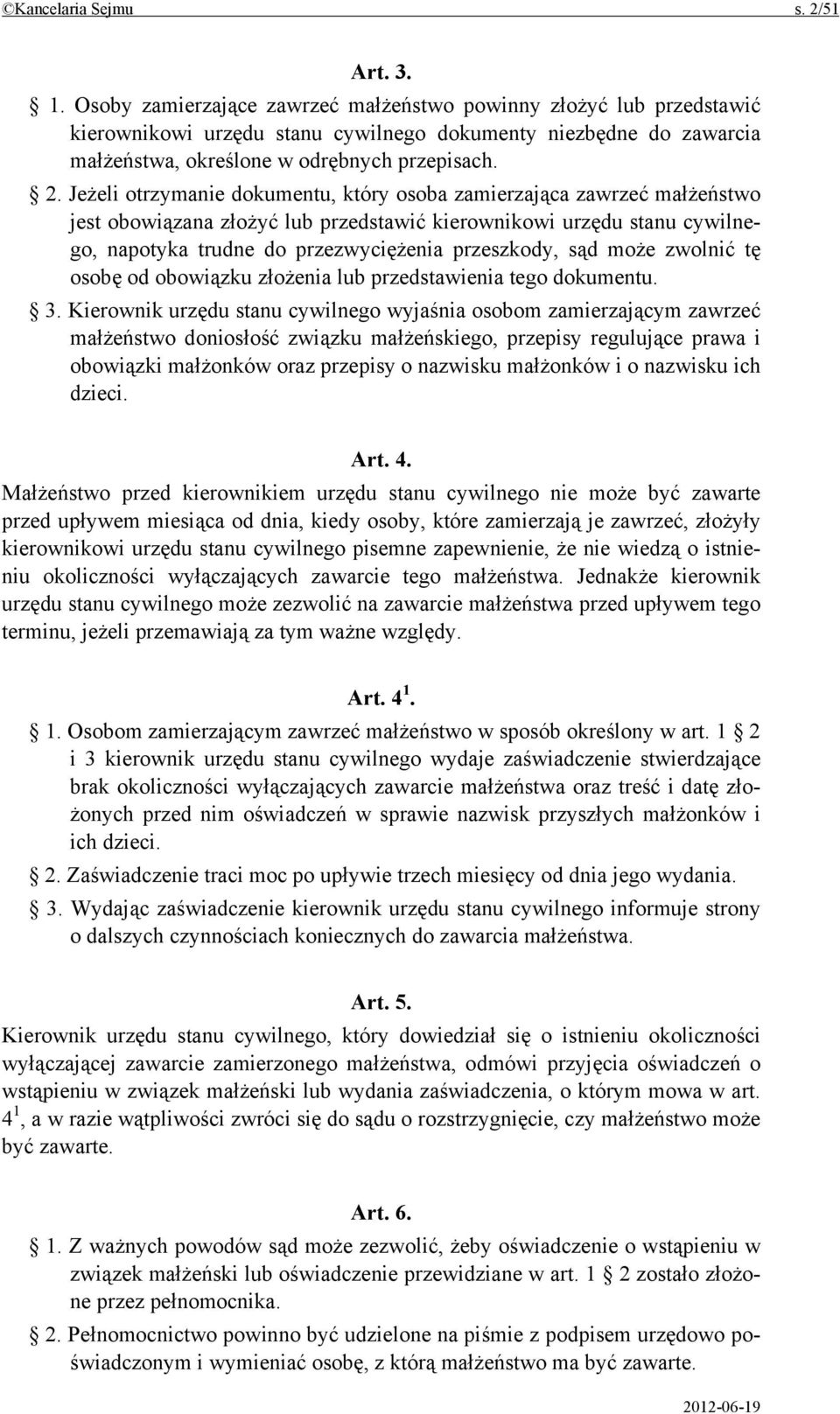 Jeżeli otrzymanie dokumentu, który osoba zamierzająca zawrzeć małżeństwo jest obowiązana złożyć lub przedstawić kierownikowi urzędu stanu cywilnego, napotyka trudne do przezwyciężenia przeszkody, sąd