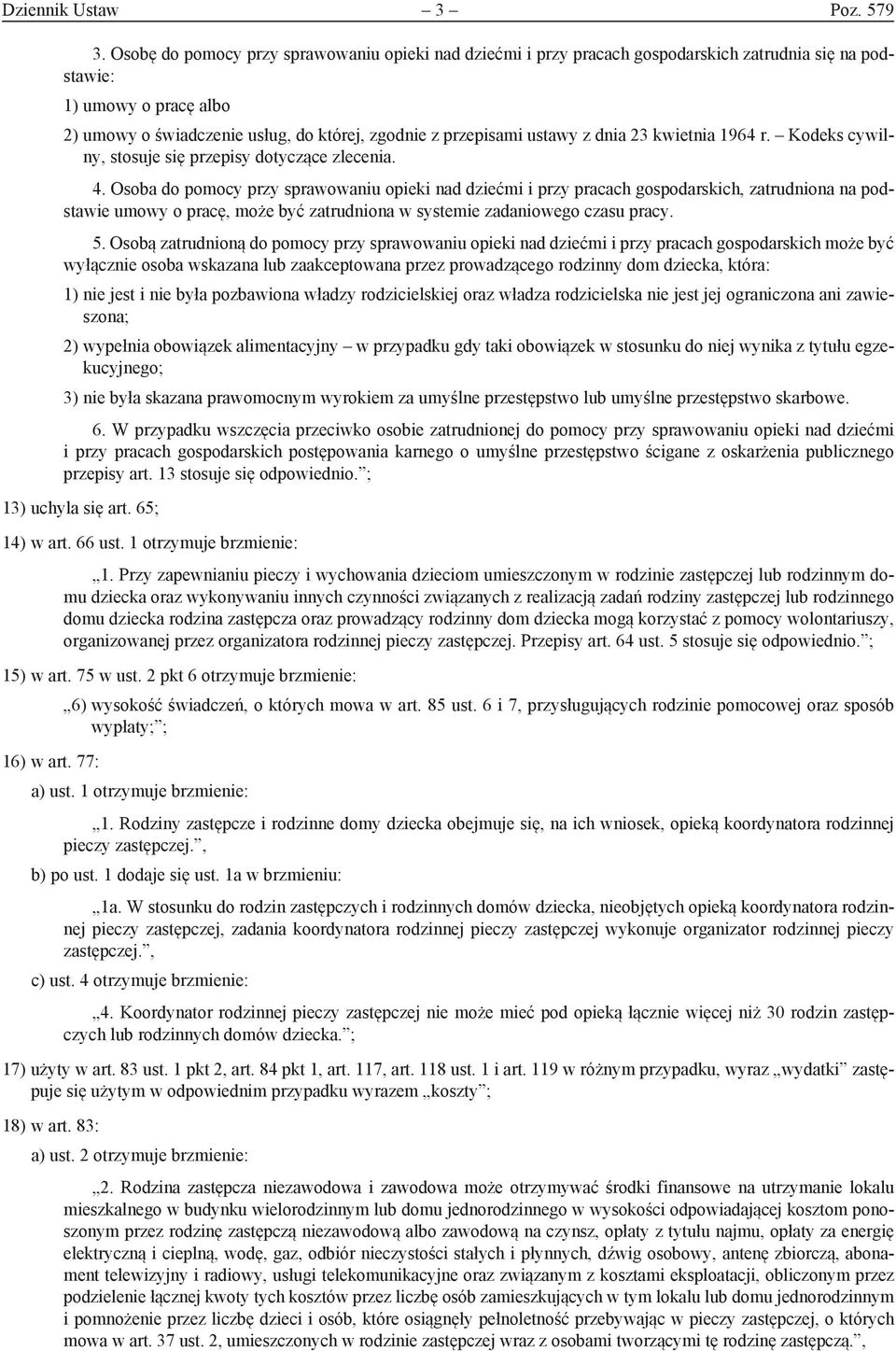 z dnia 23 kwietnia 1964 r. Kodeks cywilny, stosuje się przepisy dotyczące zlecenia. 4.