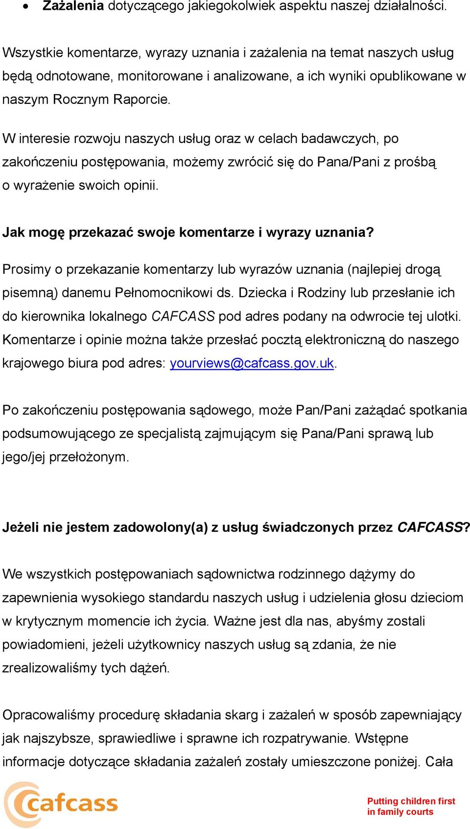 W interesie rozwoju naszych usług oraz w celach badawczych, po zakończeniu postępowania, możemy zwrócić się do Pana/Pani z prośbą o wyrażenie swoich opinii.