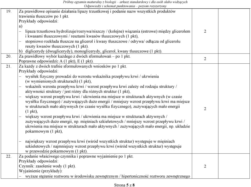 i kwasy tłuszczowe / odrywa/ odłącza od glicerolu reszty kwasów tłuszczowych ( pkt). b) diglicerydy (dwuglicerydy), monoglicerydy, glicerol, kwasy tluszczowe ( pkt). 0.