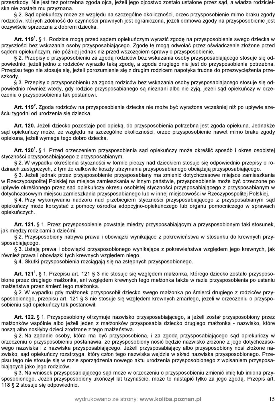 przysposobienie jest oczywiście sprzeczna z dobrem dziecka. Art. 11