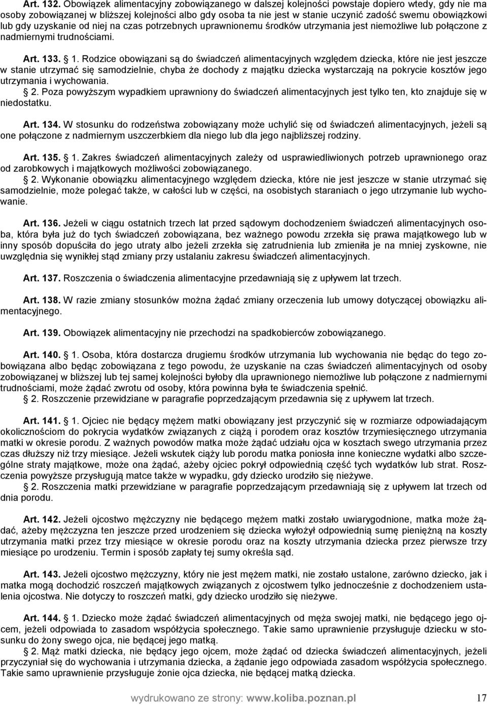 obowiązkowi lub gdy uzyskanie od niej na czas potrzebnych uprawnionemu środków utrzymania jest niemożliwe lub połączone z nadmiernymi trudnościami. Art. 13