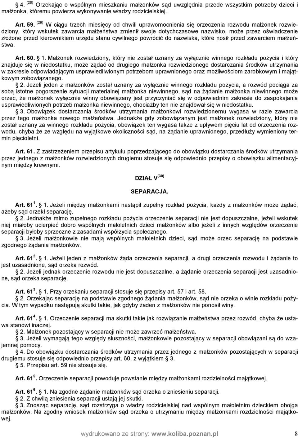złożone przed kierownikiem urzędu stanu cywilnego powrócić do nazwiska, które nosił przed zawarciem małżeństwa. Art. 60. 1.