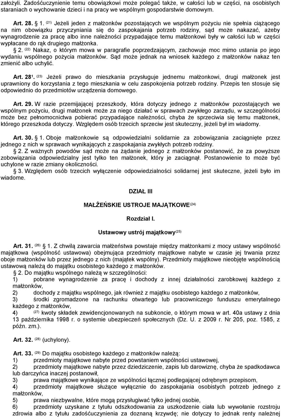 pracę albo inne należności przypadające temu małżonkowi były w całości lub w części wypłacane do rąk drugiego małżonka. 2.