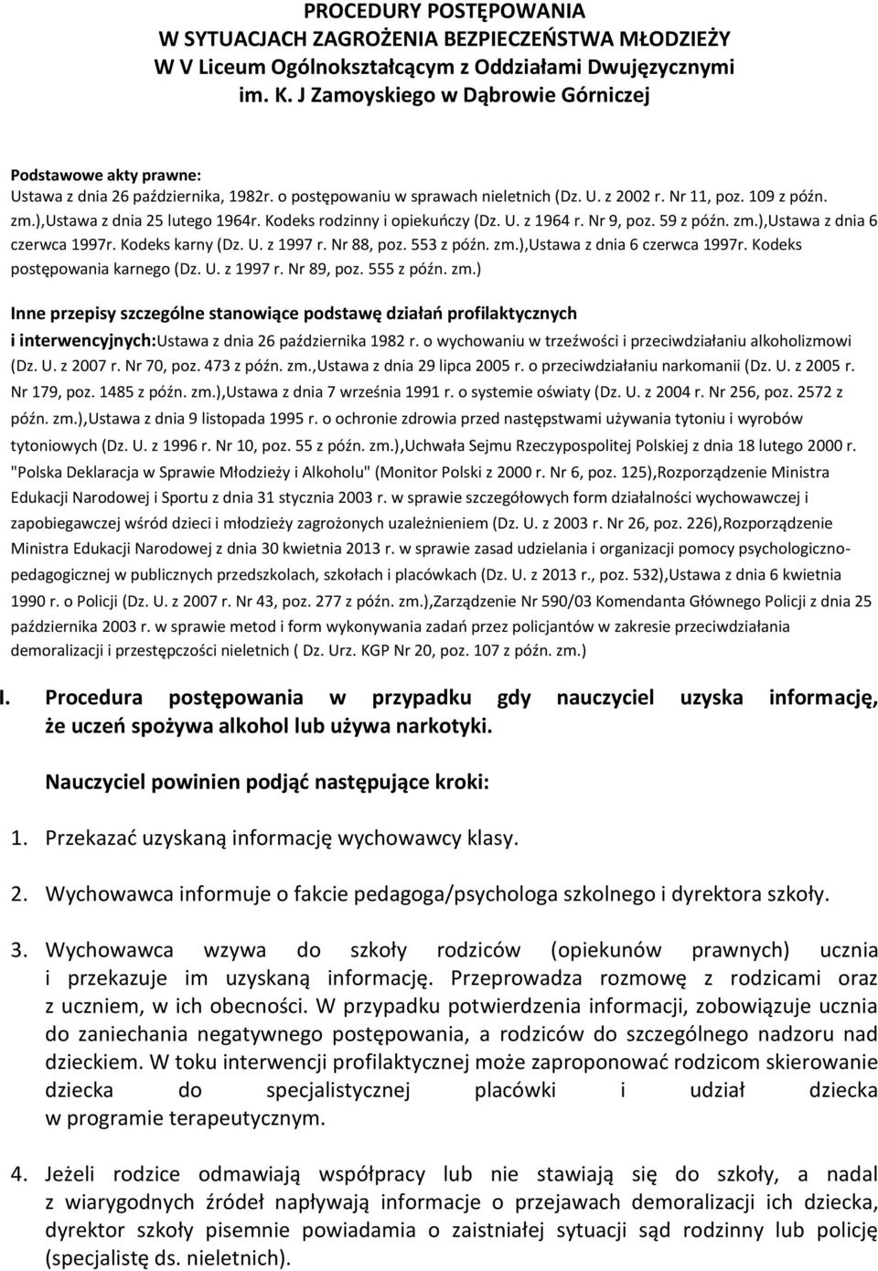 ),ustawa z dnia 25 lutego 1964r. Kodeks rodzinny i opiekuńczy (Dz. U. z 1964 r. Nr 9, poz. 59 z późn. zm.),ustawa z dnia 6 czerwca 1997r. Kodeks karny (Dz. U. z 1997 r. Nr 88, poz. 553 z późn. zm.),ustawa z dnia 6 czerwca 1997r. Kodeks postępowania karnego (Dz.