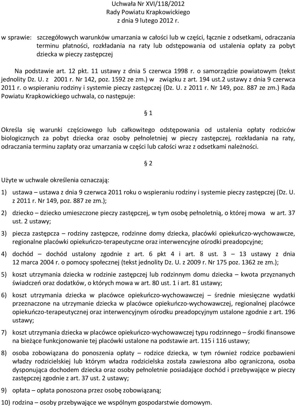 zastępczej Na podstawie art. 12 pkt. 11 ustawy z dnia 5 czerwca 1998 r. o samorządzie powiatowym (tekst jednolity Dz. U. z 2001 r. Nr 142, poz. 1592 ze zm.) w związku z art. 194 ust.